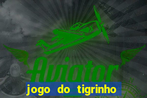 jogo do tigrinho com deposito de 5 reais