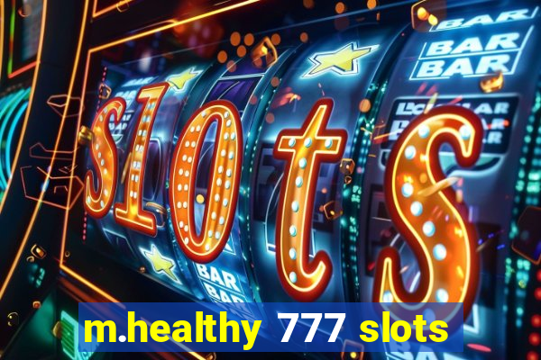 m.healthy 777 slots