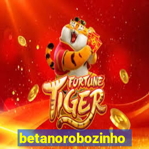 betanorobozinho