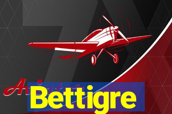 Bettigre