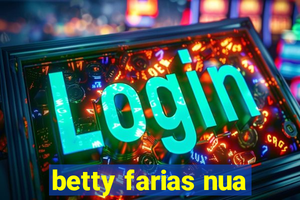 betty farias nua