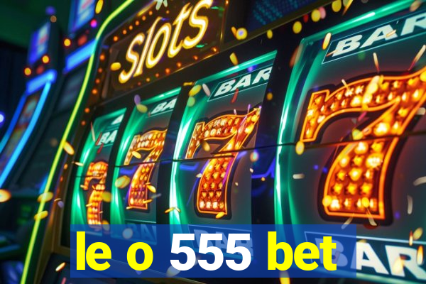 le o 555 bet