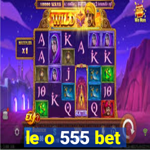 le o 555 bet