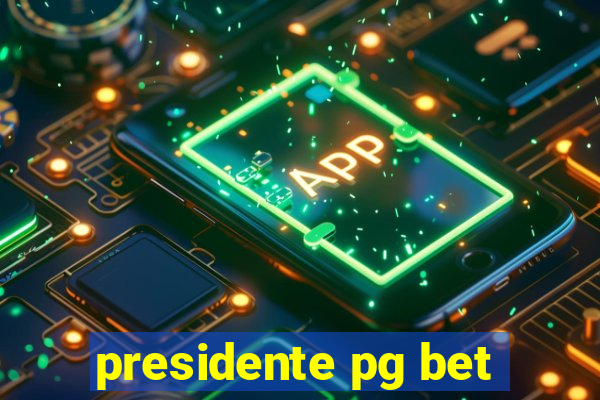 presidente pg bet