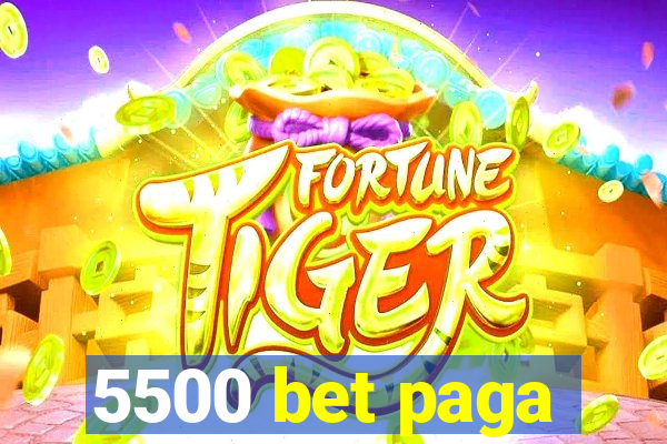 5500 bet paga