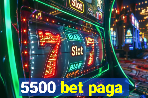 5500 bet paga