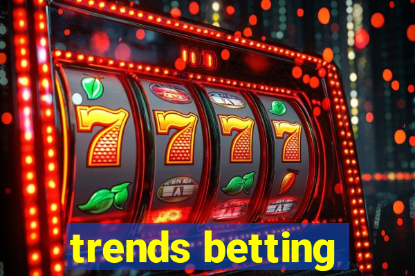 trends betting