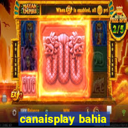 canaisplay bahia