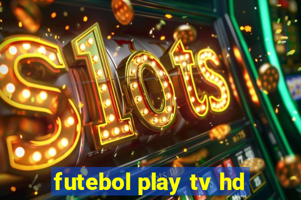 futebol play tv hd