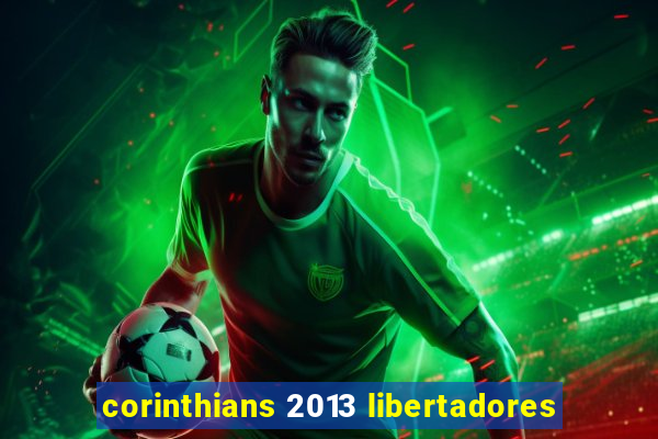 corinthians 2013 libertadores