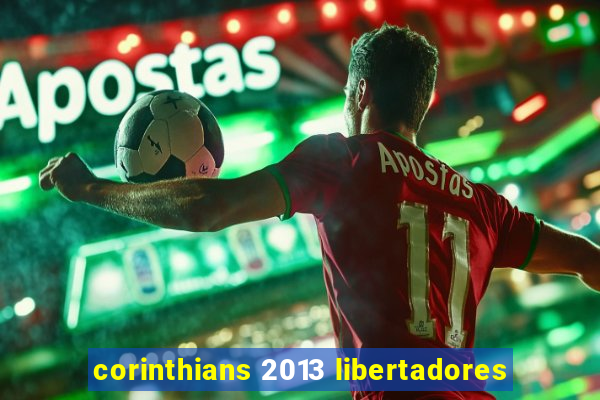 corinthians 2013 libertadores