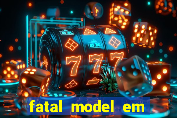 fatal model em eunapolis bahia