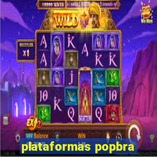 plataformas popbra