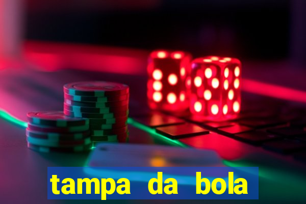 tampa da bola futebol ao vivo hoje