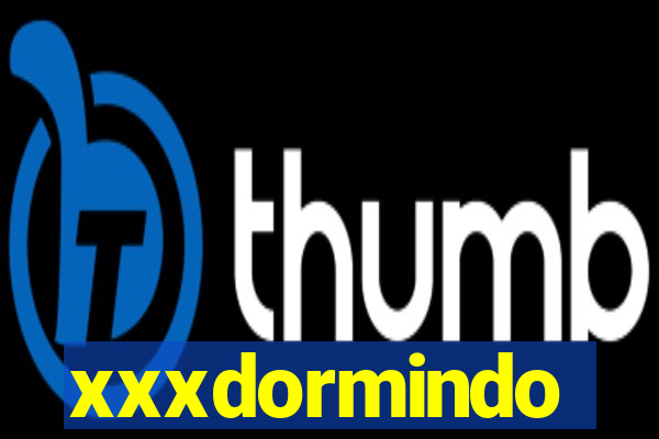 xxxdormindo