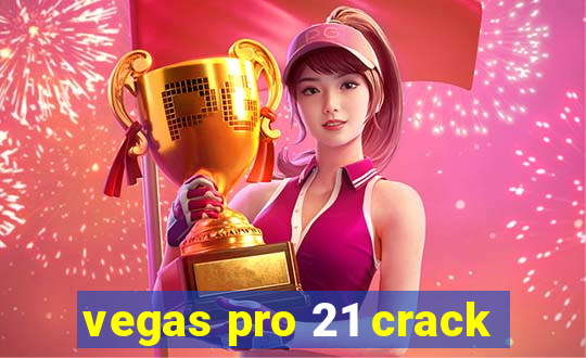 vegas pro 21 crack