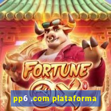 pp6 .com plataforma