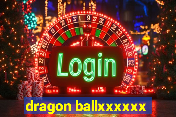 dragon ballxxxxxx