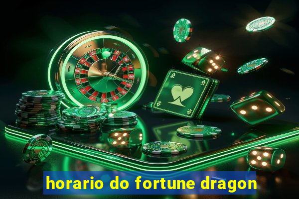 horario do fortune dragon