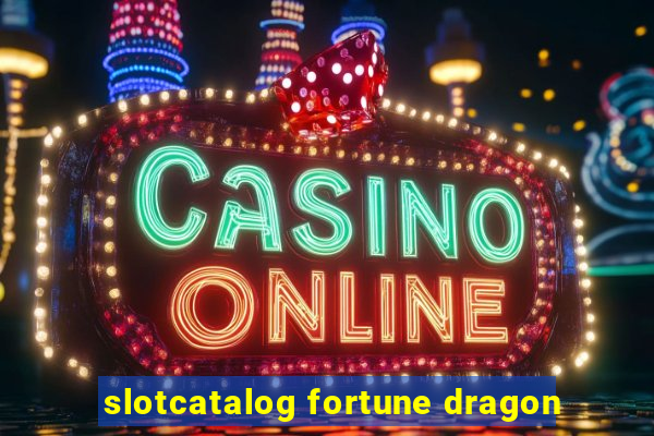 slotcatalog fortune dragon