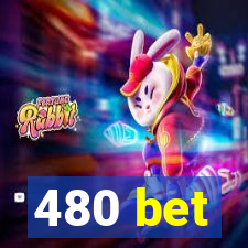 480 bet