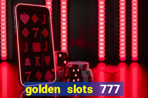 golden slots 777 paga mesmo