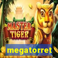 megatorret