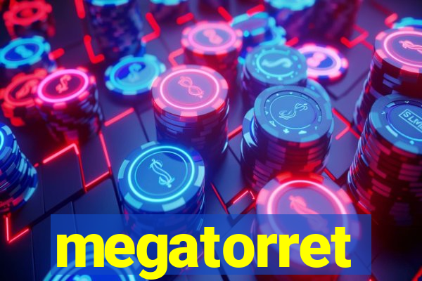 megatorret