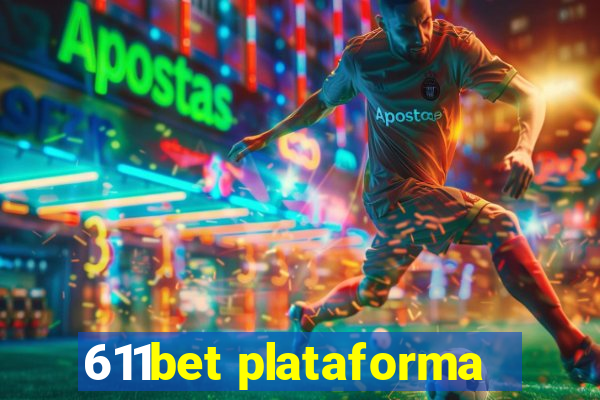 611bet plataforma