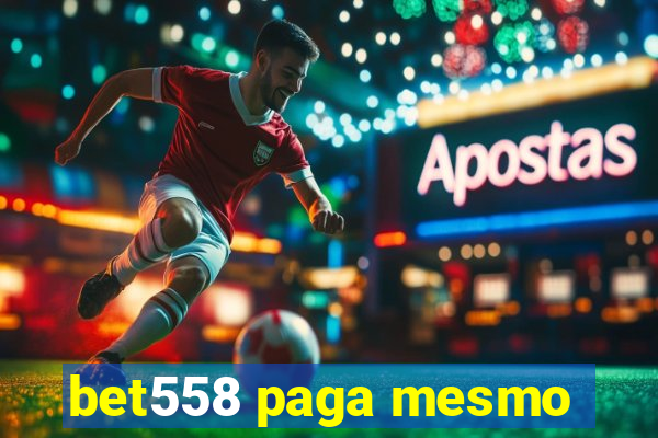 bet558 paga mesmo