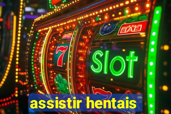 assistir hentais