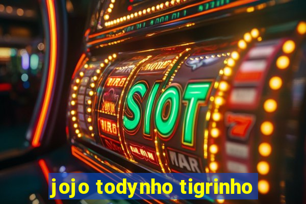 jojo todynho tigrinho