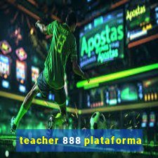 teacher 888 plataforma