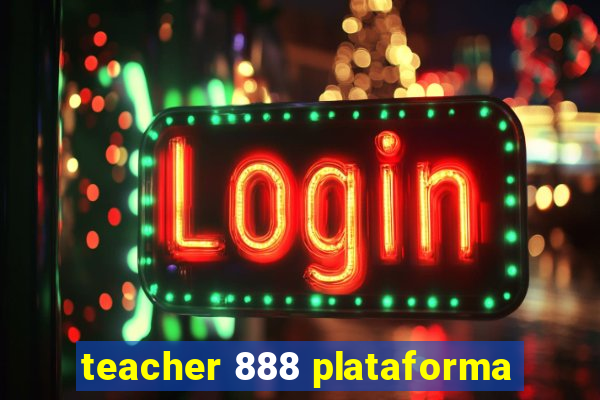 teacher 888 plataforma