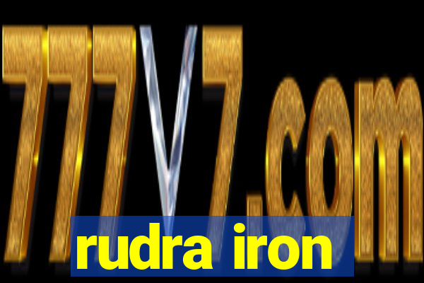 rudra iron