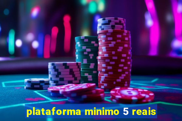 plataforma minimo 5 reais