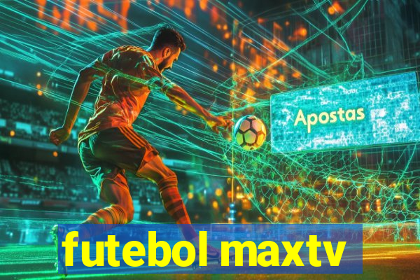 futebol maxtv