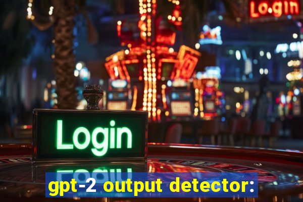 gpt-2 output detector: