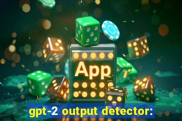 gpt-2 output detector: