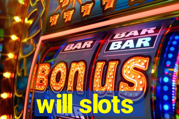 will slots