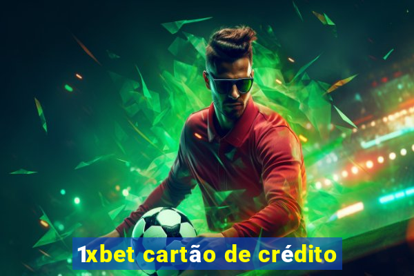 1xbet cartão de crédito