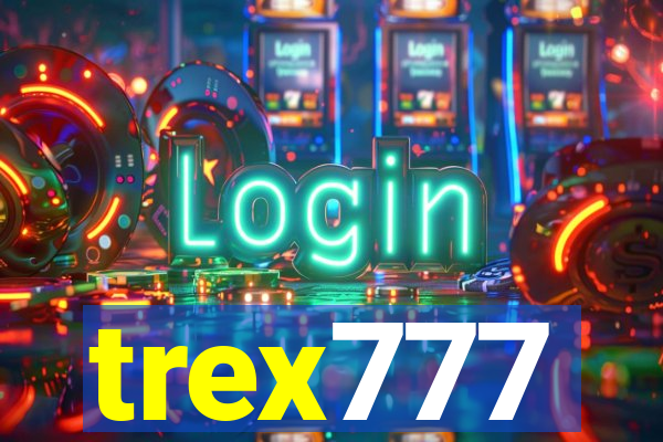 trex777