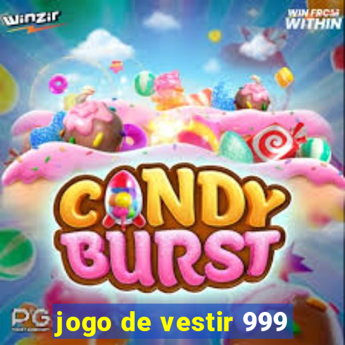 jogo de vestir 999