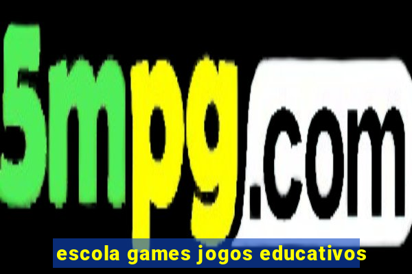 escola games jogos educativos