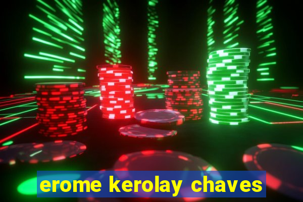 erome kerolay chaves