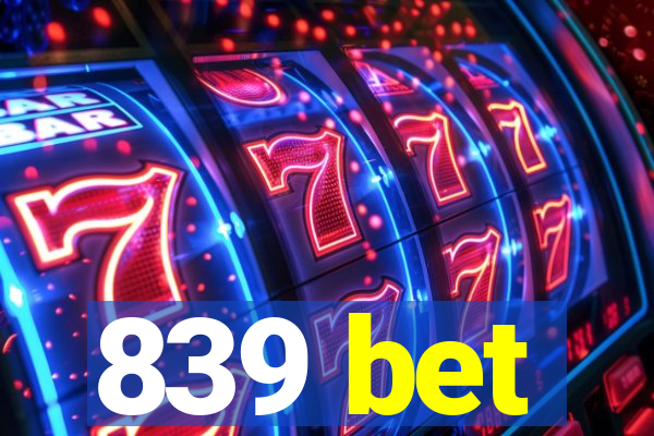 839 bet