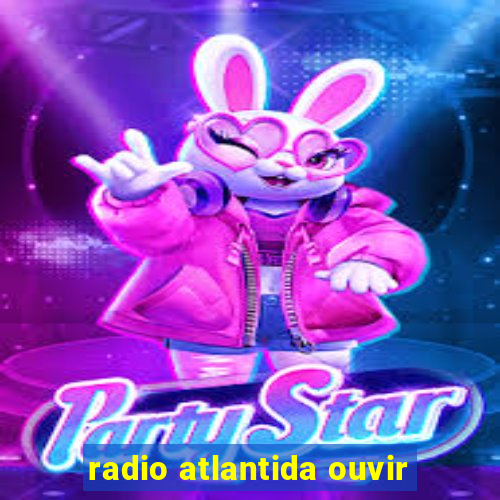 radio atlantida ouvir