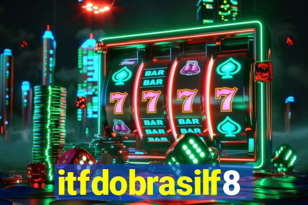 itfdobrasilf8