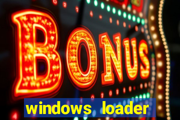 windows loader ativador windows 7