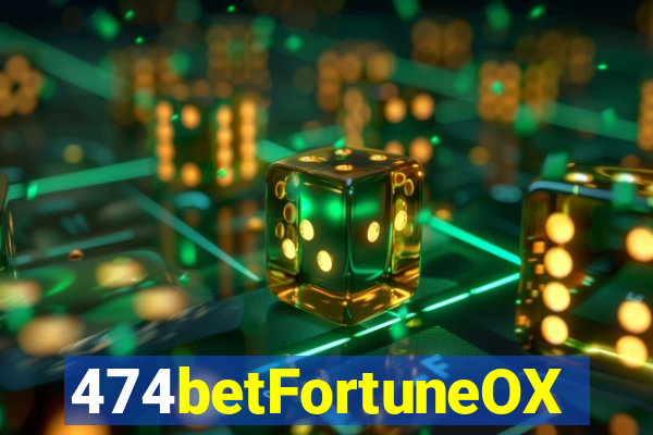 474betFortuneOX